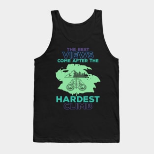 The Best Views Come After Hardest Climb Tank Top